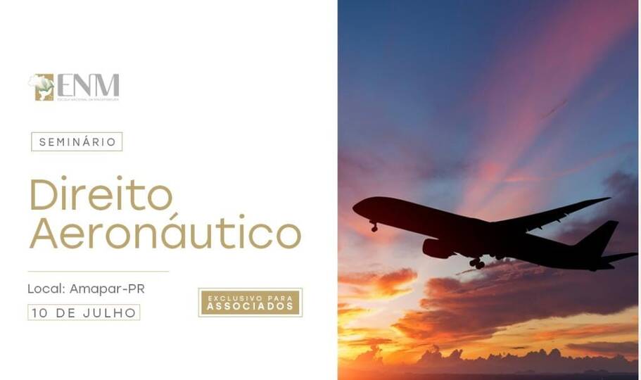 AMB, ENM e AMAPAR promovem seminário sobre direito aeronáutico